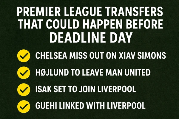 Premier League Transfers That Could Happen Before Deadline Day