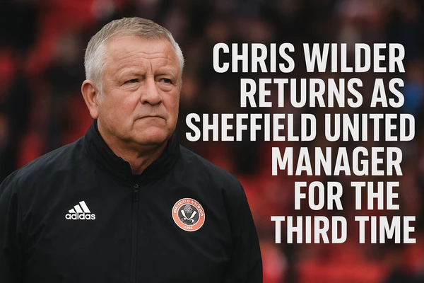 Chris Wilder Returns as Sheffield United Manager for the Third Time