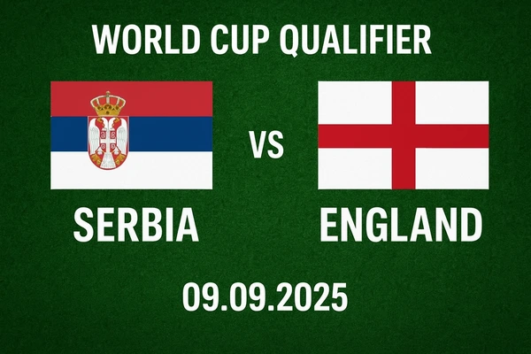 Serbia vs England – World Cup Qualifier Preview (09.09.2025)