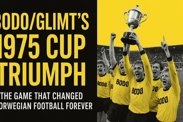 Bodo/Glimt’s 1975 Cup Triumph: The Game That Changed Norwegian Football Forever